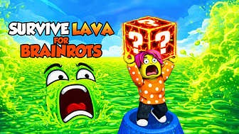 Survive Lava for Brainrots