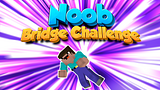 Noob Bridge Challenge